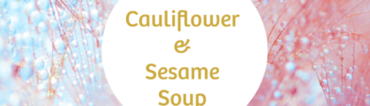 A round text box with the words cauliflower and sesame soup on a light blue and pink background