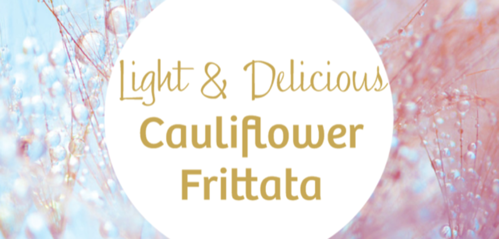 A round text box with the words light and delicious cauliflower frittata on a light blue and pink background