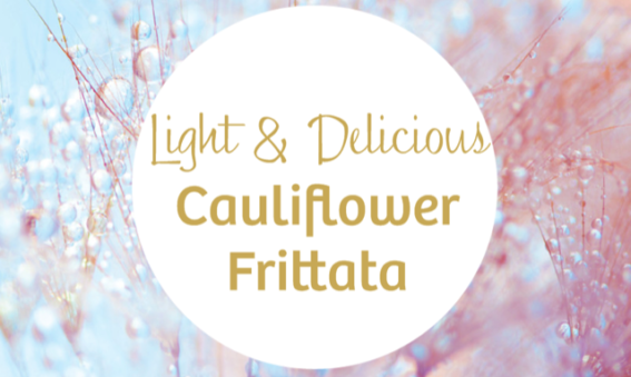 A round text box with the words light and delicious cauliflower frittata on a light blue and pink background